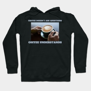 Kaffee versteht - Espresso understands - keine Fragen Hoodie